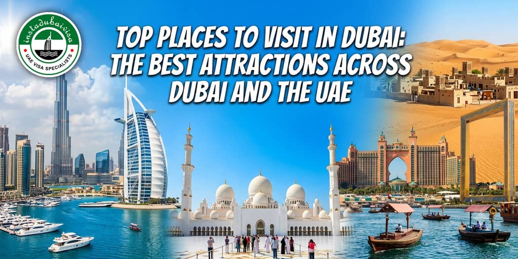 Top Places to Visit in Dubai: The Best Attractions Across Dubai and the UAE